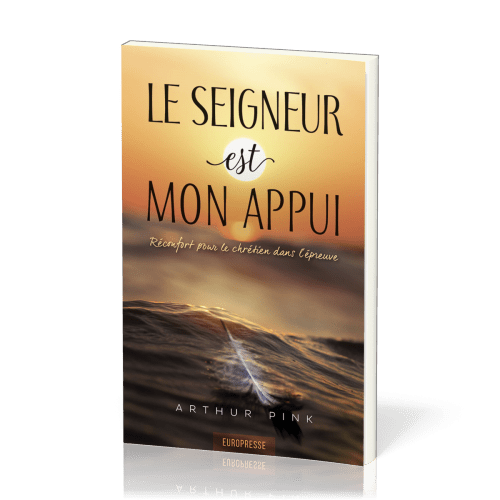 Seigneur est mon appui (Le) - Réconfort pour le chrétien dans l'épreuve - Réédition