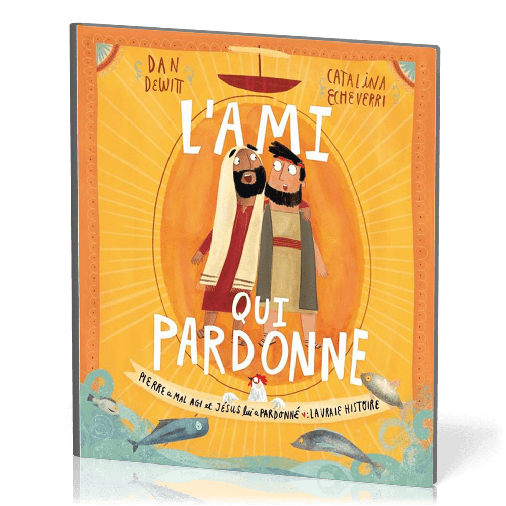 Ami qui pardonne (L') - Pierre a mal agi et Jésus lui a pardonné