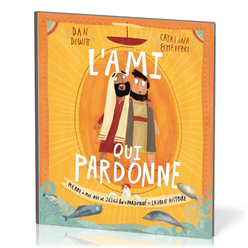 Ami qui pardonne (L') - Pierre a mal agi et Jésus lui a pardonné