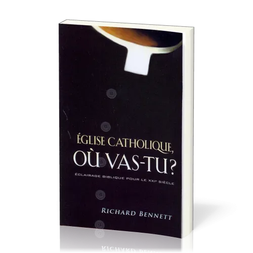 Eglise catholique où vas-tu ? - Eclairage biblique pour le XXIème siècle