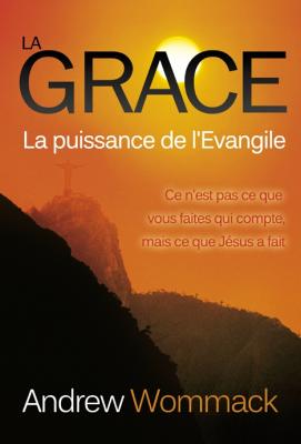 Grâce (La) - La puissance de l'Evangile - 2ème édition révisée