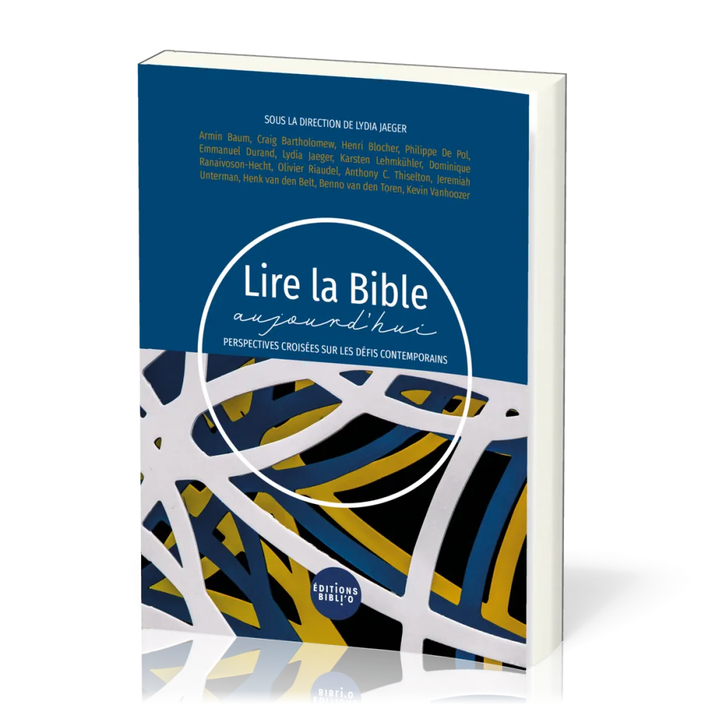 Lire la Bible aujourd'hui - Perspectives croisées sur les défis contemporains