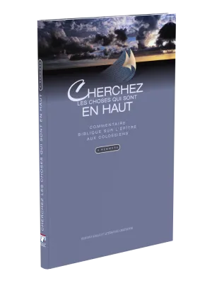 Cherchez les choses qui sont en haut - Commentaire biblique sur l'épître aux ColossiensRe