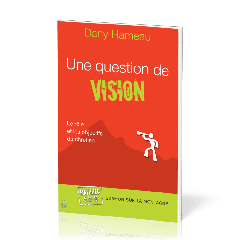 Une question de vision - Le rôle et les objectifs du chrétien