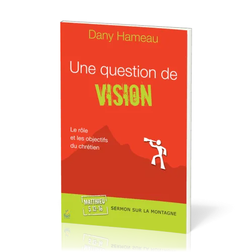 Une question de vision - Le rôle et les objectifs du chrétien