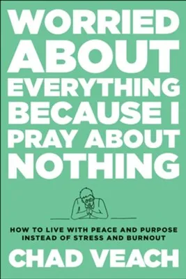 Worried about everything because I pray about nothing