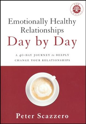 Emotionally Healthy relationships day by day - A 40-day journey to deeply change your relationships