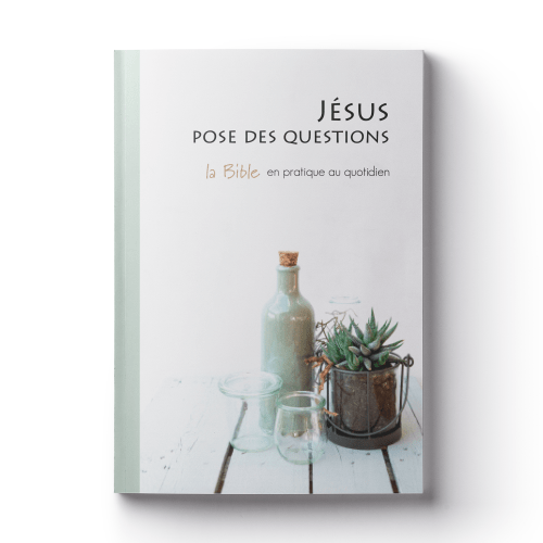 Jésus pose des questions - la Bible en pratique au quotidien