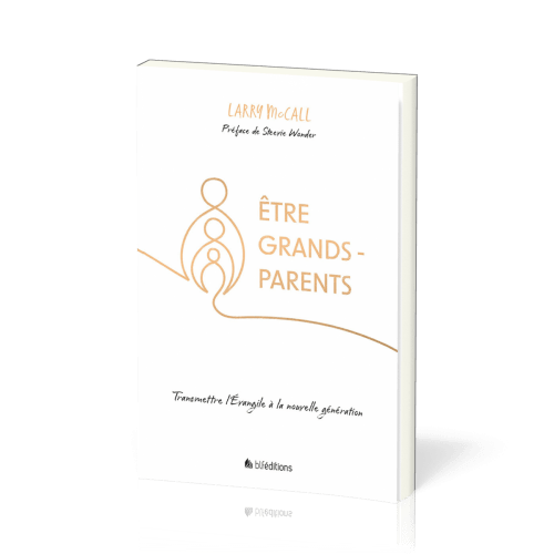 Etre grands-parents - Transmettre l'Evangile à la nouvelle génération