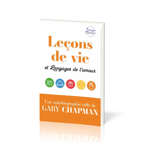 Leçons de vie et Langages de l'amour - Une autobiographie utile de Gary Chapman